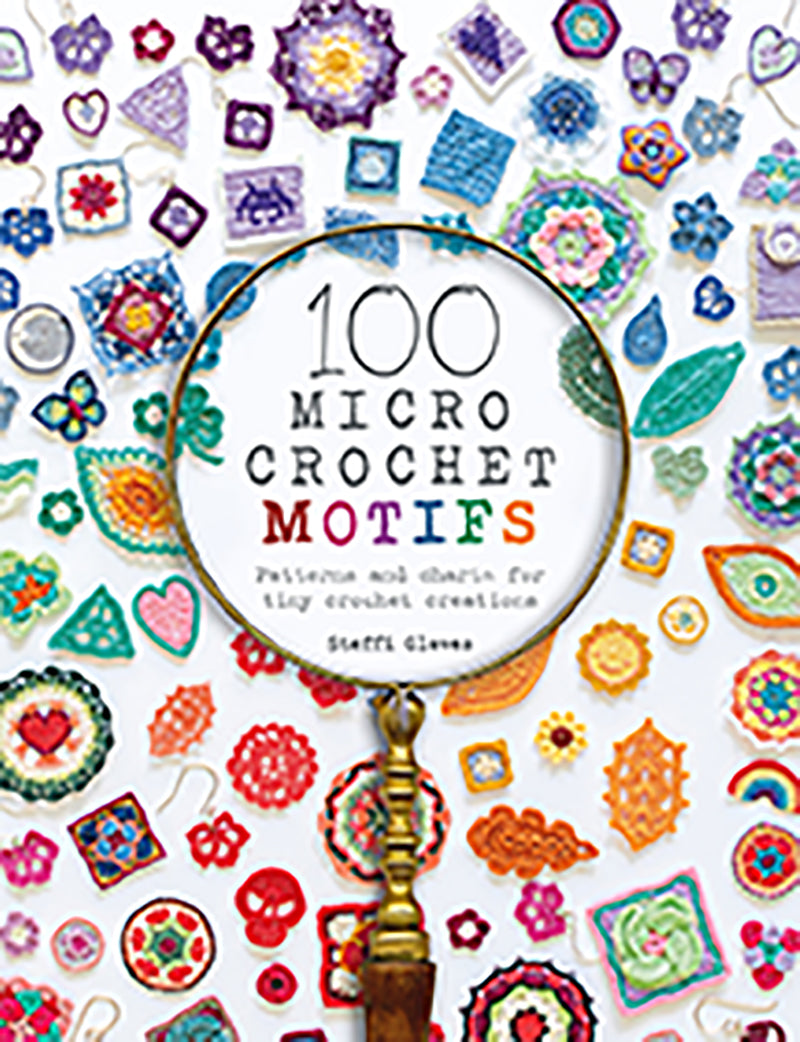 100 Micro Crochet Motifs by Steffi Glaves