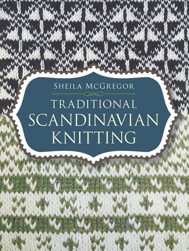 Traditional Scandinavian knitting by Sheila McGregor