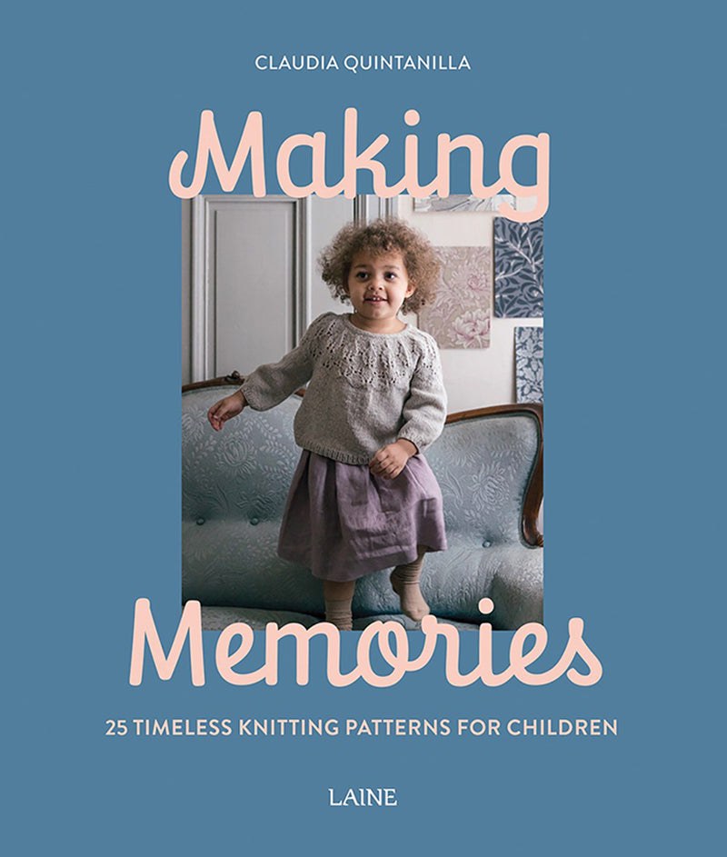 Making Memories: 25 timeless knitting patterns for children by Claudia Quintilla