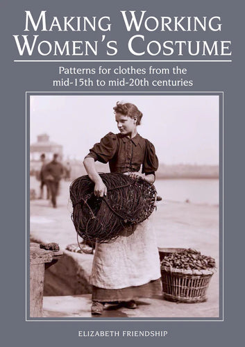 Making Working Women's Costume by Elizabeth Friendship