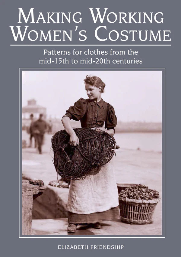 Making Working Women's Costume by Elizabeth Friendship