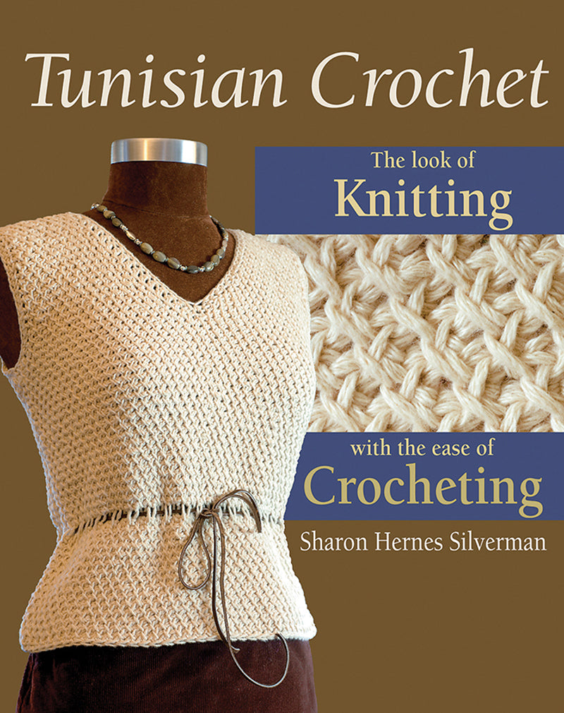 Tunisian Crochet by Sharon Hernes Silverman