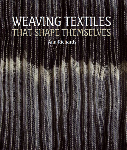 Weaving Textiles that Shape Themselves by Ann Richards
