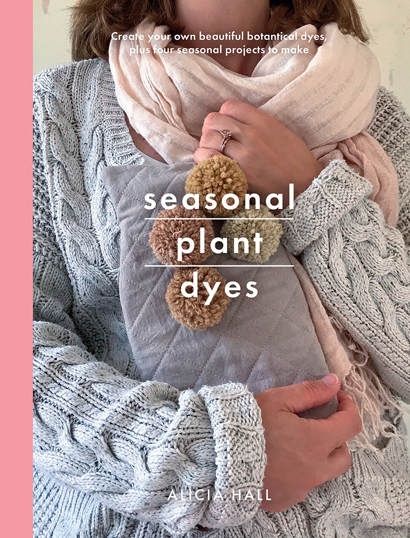 Seasonal Plant Dyes by Alicia Hall