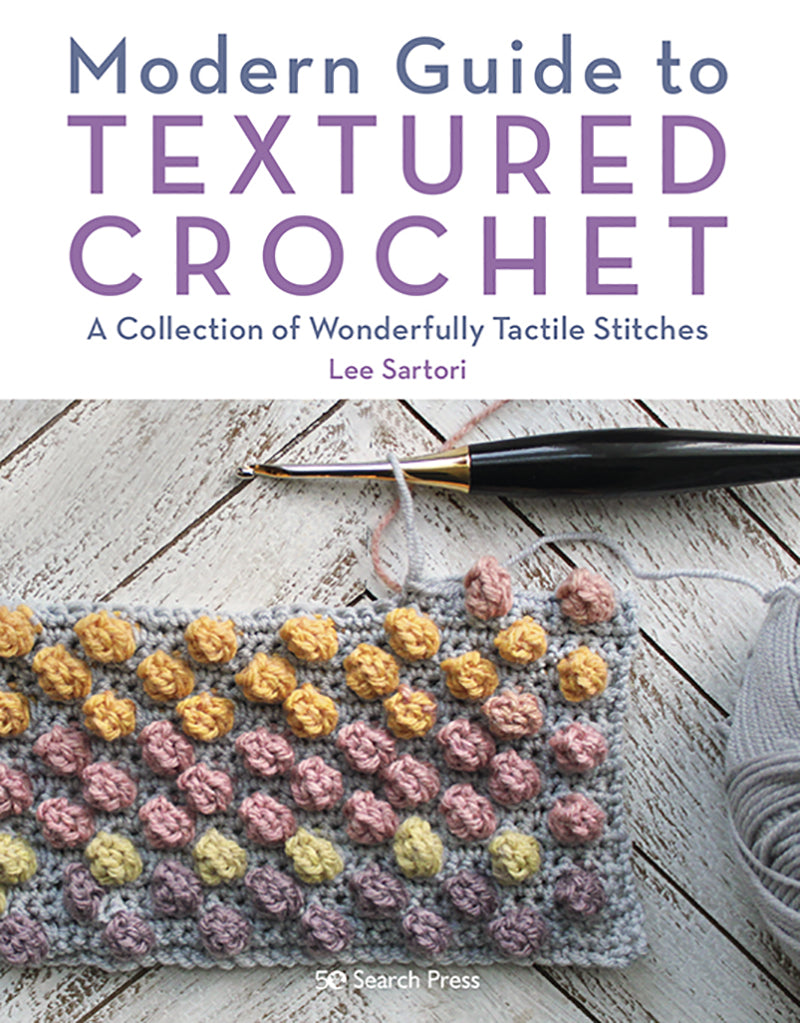 Modern guide to textured crochet by Lee Sartori