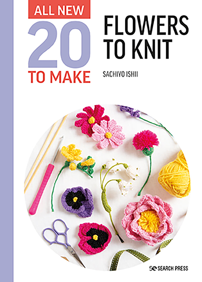 All-New Twenty to Make: Flowers to Knit by Sachiyo Ishii
