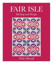 Fair Isle Knitting and Design - Nicki Merrall