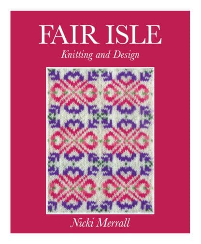 Fair Isle Knitting and Design - Nicki Merrall