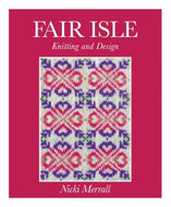 Fair Isle Knitting and Design - Nicki Merrall