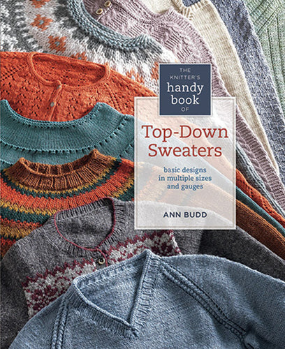The Knitter’s Handy Book of Top-Down Sweaters  Basic Designs in Multiple Sizes and Gauges by Ann Budd.