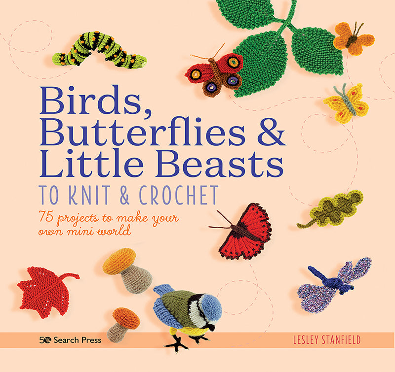 Birds, Butterflies and Little Beasts to Knit and Crochet by Lesley Stanfield