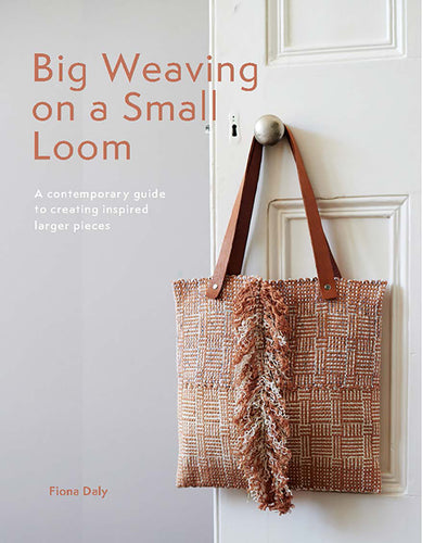 Big Weaving on a Small Loom by Fiona Daly