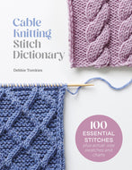 Cable Knitting Stitch Dictionary by Debbie Tomkies