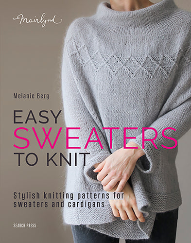 Easy Sweaters to Knit by Melanie Berg