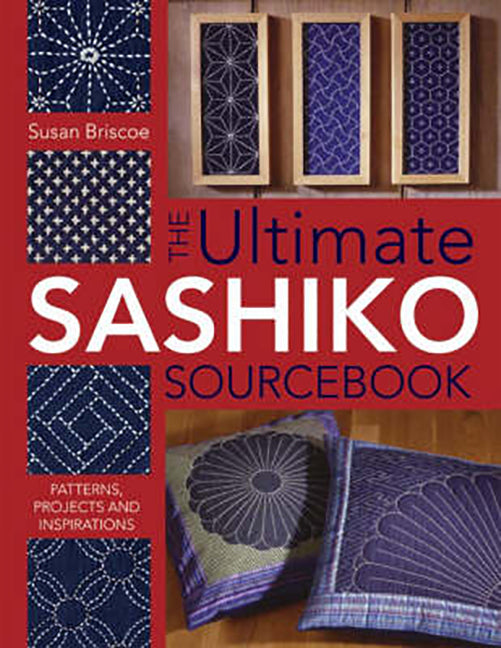 The Ultimate Sashiko Source Book by Susan Briscoe