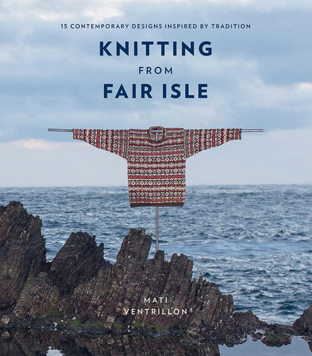 Knitting from Fair Isle by Mati Ventrillon