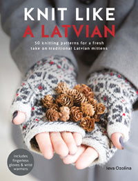 Knit Like a Latvian by Leva Ozolina