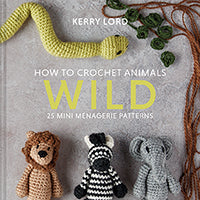 How to crochet animals: Wild by Kerry Lord