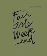 Fair Isle Weekend by Mary Jane Mucklestone