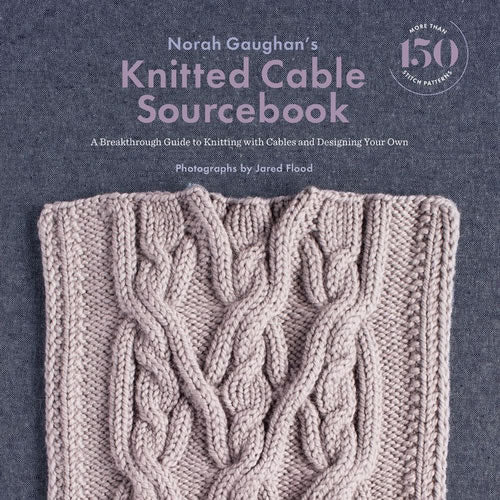 Knitted cable source book by Norah Gaughan and Jared Flood