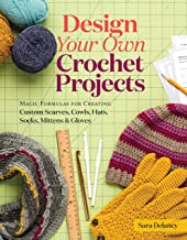 Design Your Own Crochet Projects by Sara Delaney