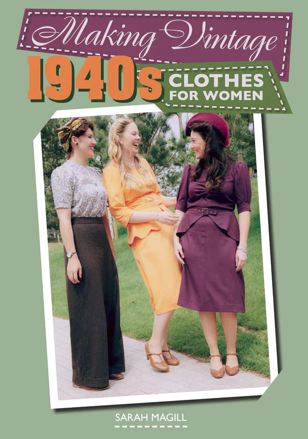 Making Vintage 1940s Clothes for Women - Sarah Magill