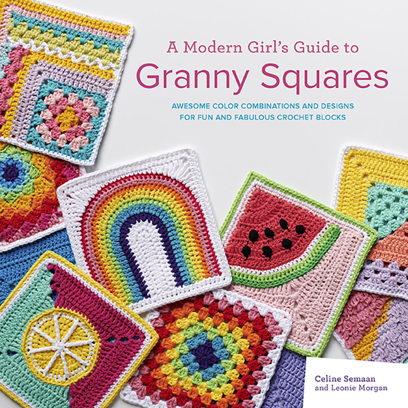 A Modern Girl's Guide to Granny Squares by Celine Semaan