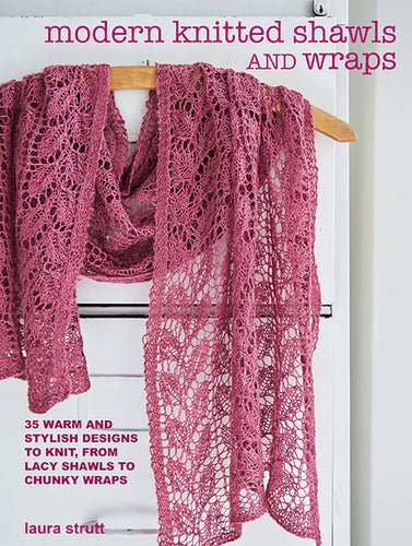 Modern Knitted Shawls and Wraps by Laura Strutt