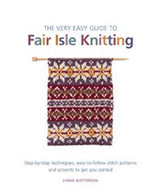 The Very Easy Guide to Fair Isle Knitting by Lynne Watterson
